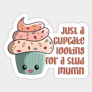 Just a cupcake looking for a stud muffin kawaii cute Sticker